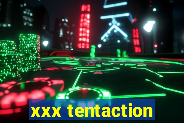 xxx tentaction